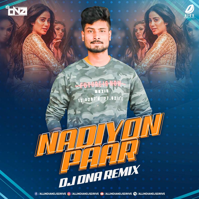 Nadiyon Paar Remix - DJ DNA 320Kbps Mp3 Free Download