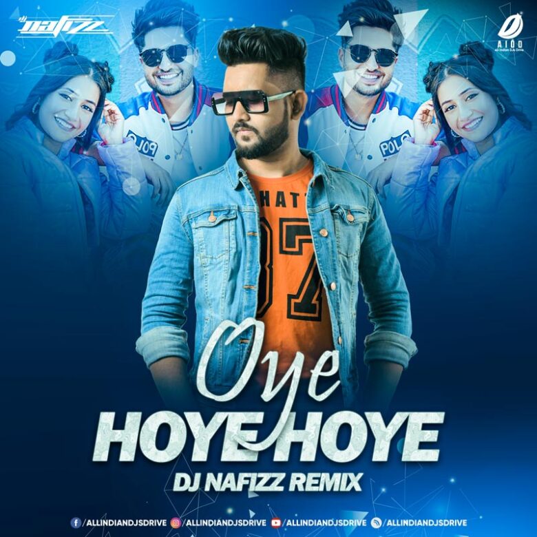 Oye Hoye Hoye (Remix) - DJ Nafizz Free Mp3 Song Download