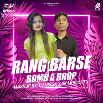 Rang Barse X Bomb A Drop - DJ Nisha & SK Music Free Mp3