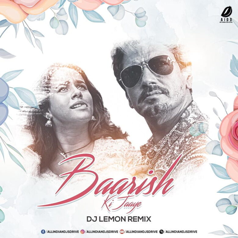 Baarish Ki Jaaye (B Praak) - DJ Lemon Remix 320KBPS Free