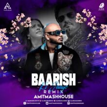 Baarish Ki Jaaye Remix - Amitmashhouse 320KBPS FREE