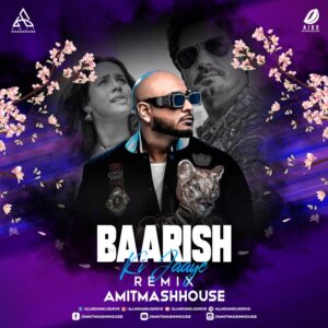 Baarish Ki Jaaye Remix - Amitmashhouse Baarish Ki Jaaye Remix - Amitmashhouse 320KBPS FREE