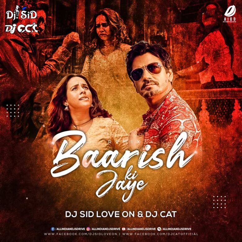 Baarish Ki Jaaye (Remix) - DJ Sid & DJ Cat Free Mp3 Song