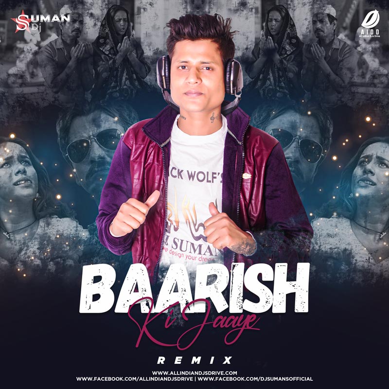 Baarish Ki Jaaye (Remix) - DJ Suman S Mp3 Free Download