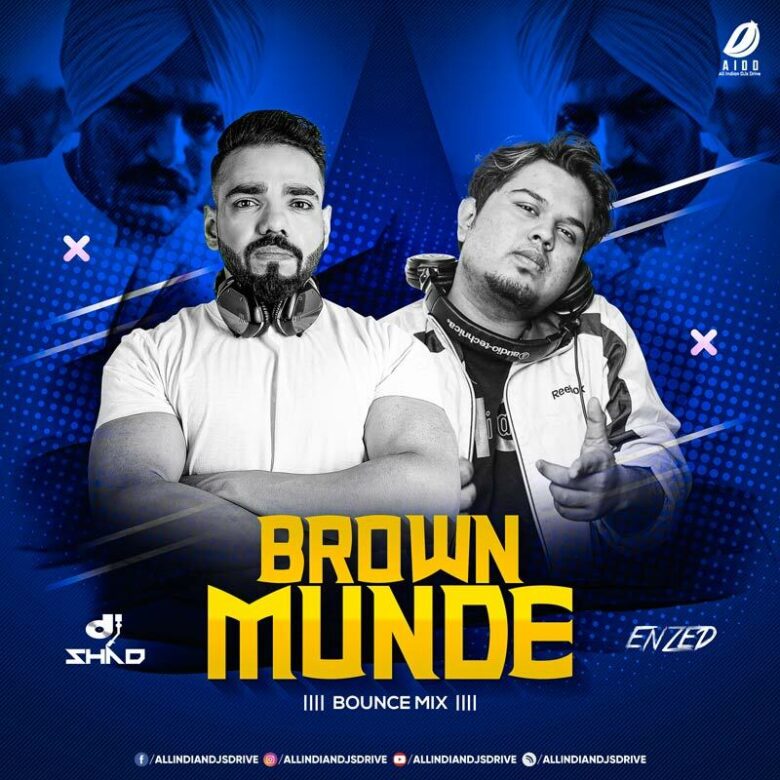 Brown Munde (Remix) - DJ Shad India & DJ Enzed 320KBPS