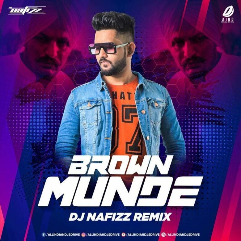 Brown Munde - DJ Nafizz Remix Brown Munde - DJ Nafizz Remix 320KBPS Free Download