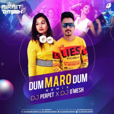 Dum Maro Dum (Club Mix) - DJ Perpet & DJ D'Mesh Free Mp3
