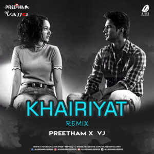 Khairiyat Remix - Preetam & DJ VJ 320KBPS Free Download