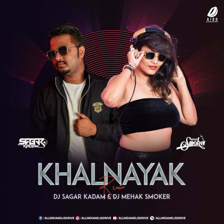 Khalnayak Remix - DJ Sagar Kadam & DJ Mehak Smoker