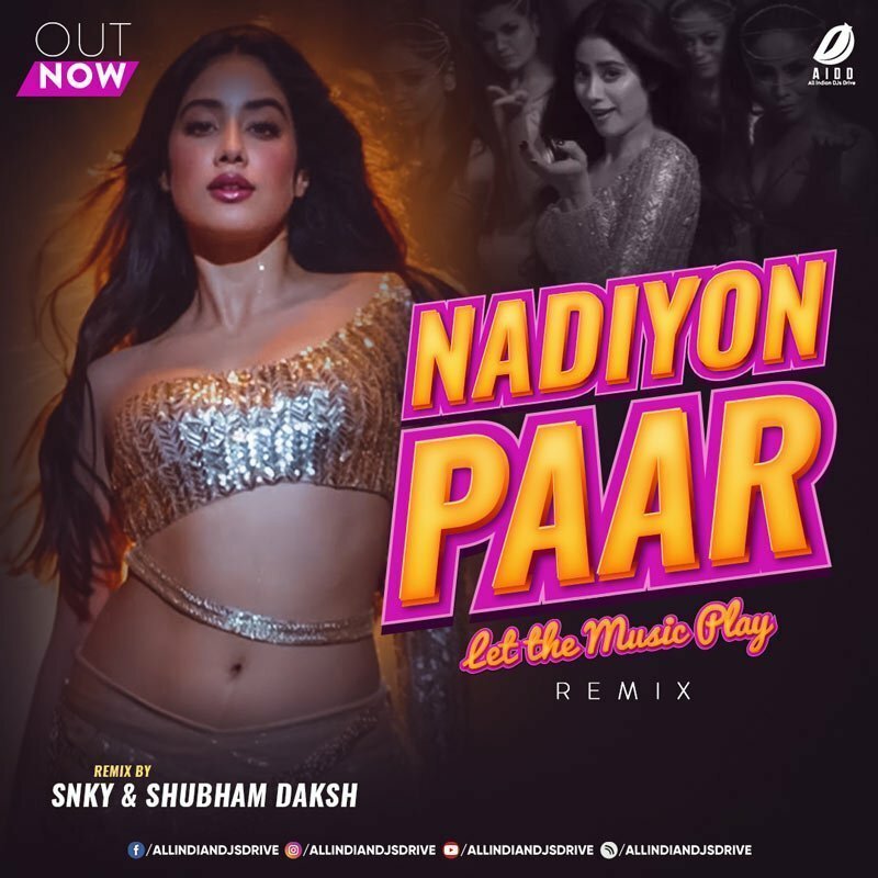 Nadiyon Paar Remix - DJ Snky & Shubham Daksh Free Mp3