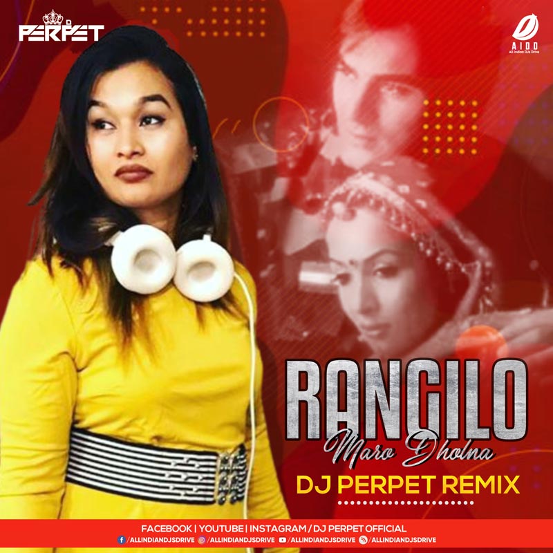 Rangilo Maro Dholna Remix - DJ Perpet 320KBPS FREE Song