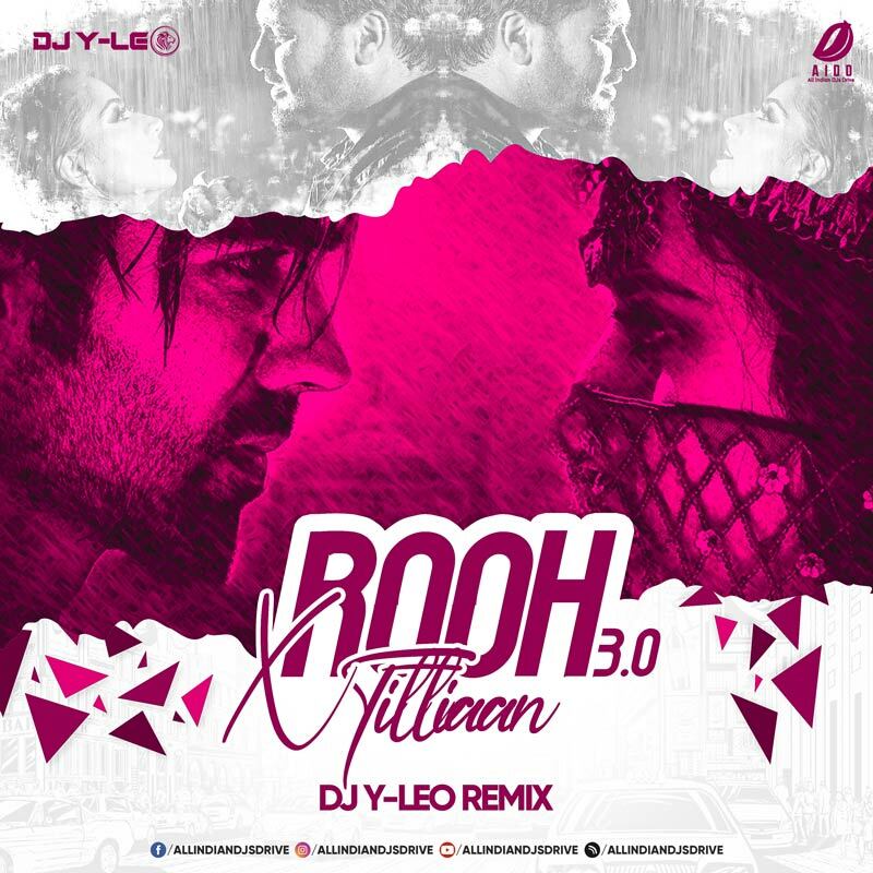 Rooh 3.0 X Titliaan (Remix) - DJ Y-LEO Mp3 Free Download