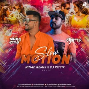 Slow Motion Remix - NINAd & DJ Rittik Slow Motion Remix - NINAd & DJ Rittik 320KBPS MP3 FREE