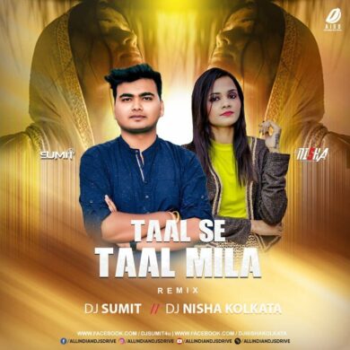 Taal Se Taal Mila (Remix) - DJ Sumit & DJ Nisha FREE MP3