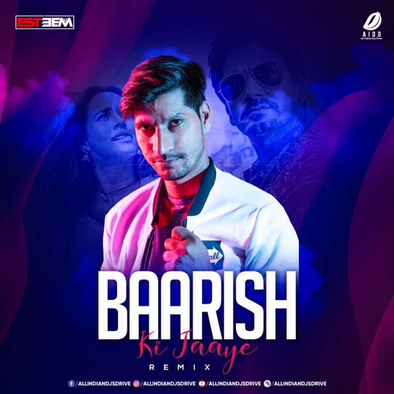 Baarish Ki Jaaye Remix 2024 - DJ Esteem Mp3 Free Download