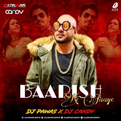 Baarish Ki Jaaye Remix - DJ Pawas & DJ Candy FREE MP3