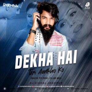 Dekha Hai Teri Aankhon Ko Remix - DJ Vishal Jodhpur Dekha Hai Teri Aankhon Ko Remix Song Download FREE MP3