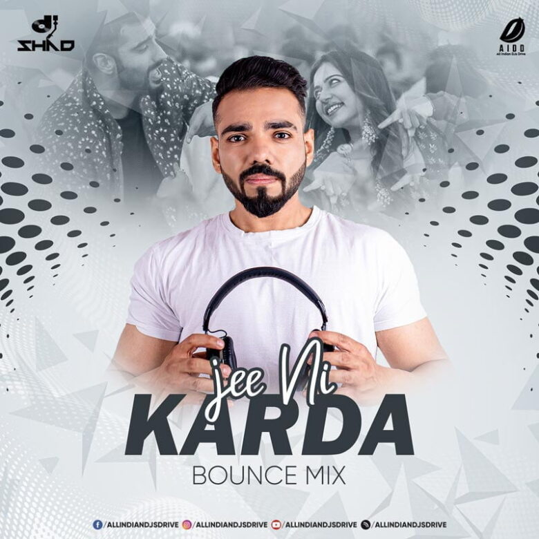 Jee Ni Karda (Bounce Mix) - DJ Shad India FREE MP3 SONG