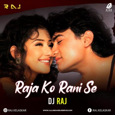 Raja Ko Rani Se (Deep House) - DJ RAJ Mp3 Free Download