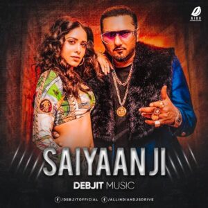 Saiyaan Ji Remix - Debjit Music Saiyaan Ji Remix - Debjit Music 320Kbps Mp3 Free Download