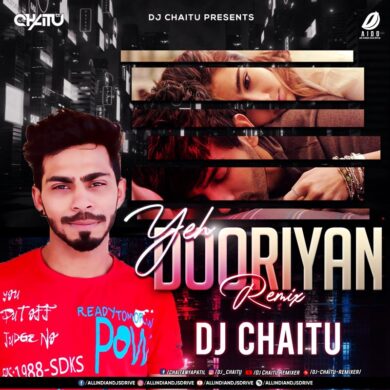 Yeh Dooriyan (Remix) - DJ Chaitu 320KBPS Free Download
