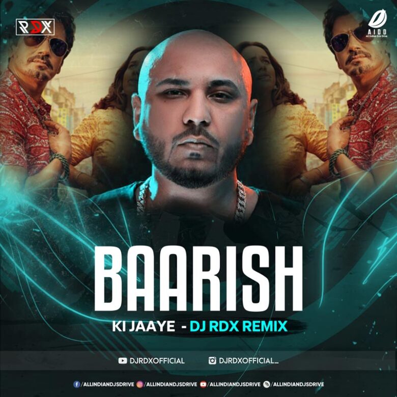 Baarish Ki Jaaye (Official Mix) - DJ RDX Mp3 Free Download