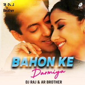 Bahon Ke Darmiyan Remix - DJ Raj & DJ AR Brothers Bahon Ke Darmiyan Remix Mp3 Song Download Absolutely Free