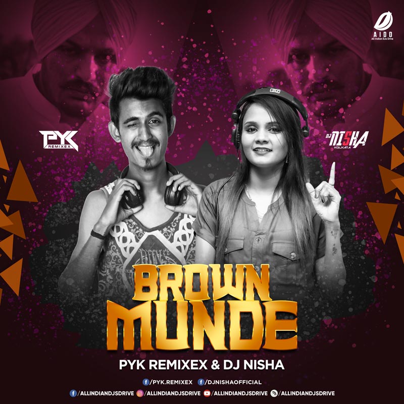 Brown Munde Remix - Pyk Remixex & DJ Nisha Free Mp3 Song