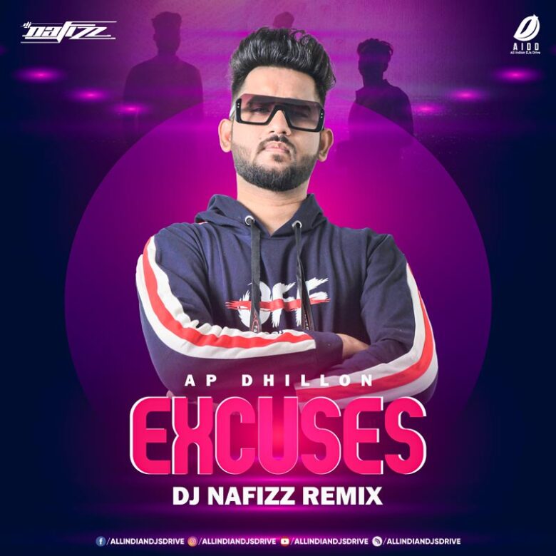 Excuses (Mashup) - DJ Nafizz Excuses (Mashup Remix) - DJ Nafizz MP3 FREE DOWNLOAD