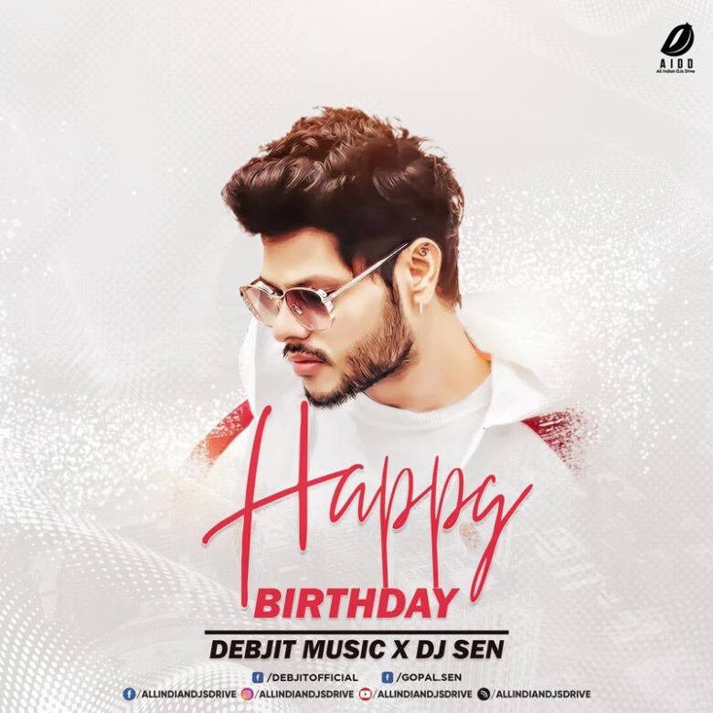 Happy Birthday Remix - Debjit Music X DJ Sen FREE MP3