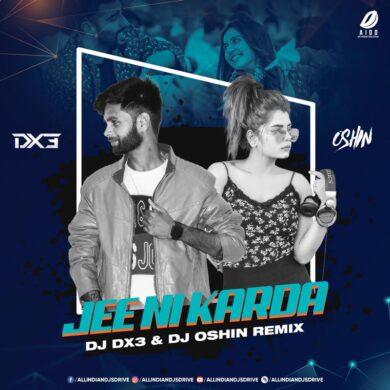 Jee Ni Karda Remix - DJ Dx3 & DJ Oshin Free Mp3 Download
