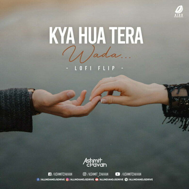 Kya Hua Tera Wada (Lofi Flip) - Ashmit Chavan Kya Hua Tera Wada (Lofi Flip) - Ashmit Chavan FREE MP3