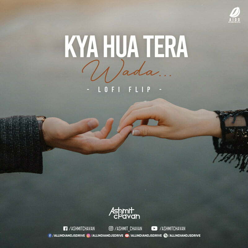Kya Hua Tera Wada (Lofi Flip) - Ashmit Chavan FREE MP3