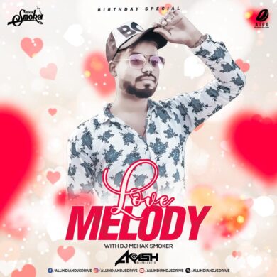 Love Melody - DJ Akash & DJ Mehak Smoker Mp3 Download