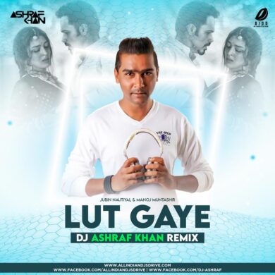Lut Gaye Remix - DJ Ashraf Khan 320KBPS Mp3 Free Download