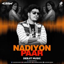 Nadiyon Paar Remix - Debjit Music 320Kbps Mp3 Free Download