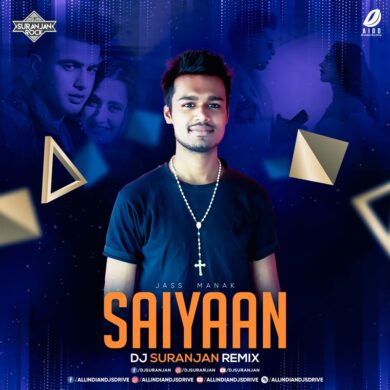 Saiyaan Remix (Jass Manak) - DJ Suranjan Mp3 Free Download