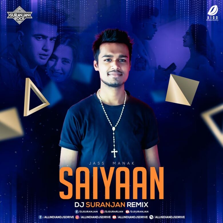 Saiyaan Remix (Jass Manak) - DJ Suranjan Saiyaan Remix (Jass Manak) - DJ Suranjan Mp3 Free Download