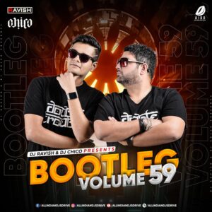 Bootleg Vol 59 - DJ Ravish & DJ Chico Free Download Now
