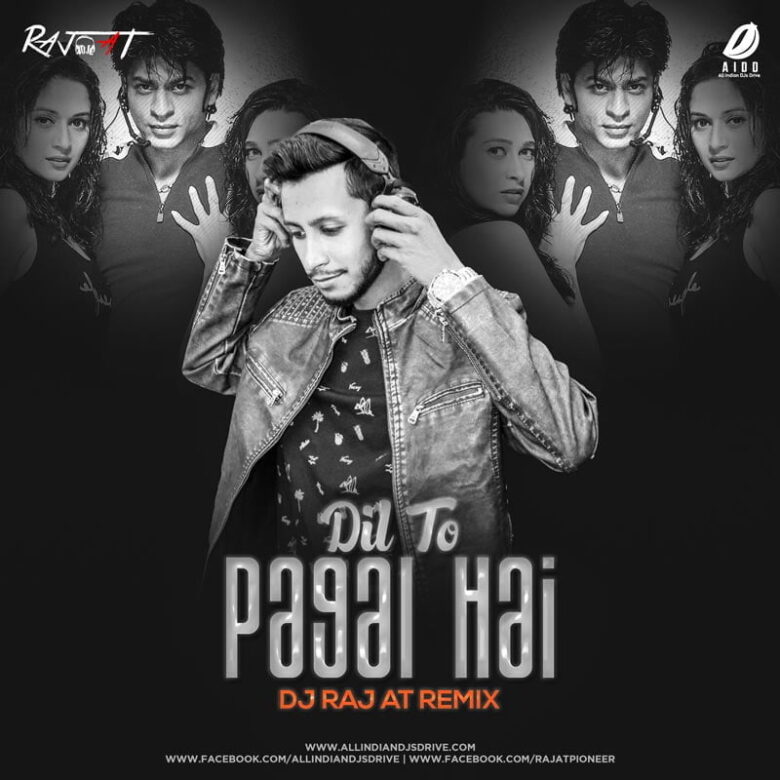 Dil To Pagal Hai (Remix) - DJ Raj AT 320Kbps Free Download
