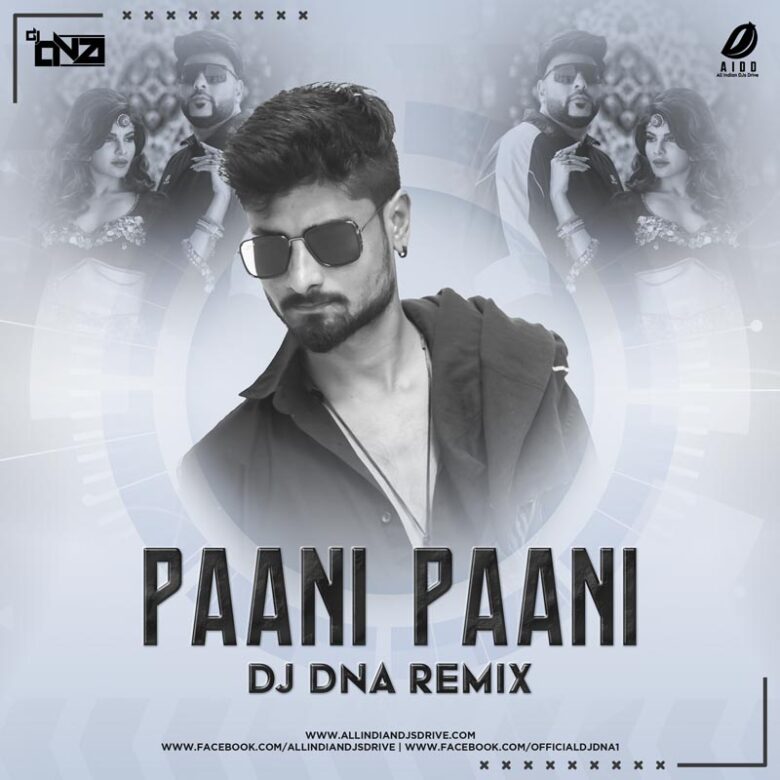 Badshah - Paani Paani Remix - DJ DNA FREE 320KBPS MP3