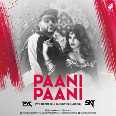 Paani Paani Remix - PYK Remixex & DJ Sky FREE MP3 SONG