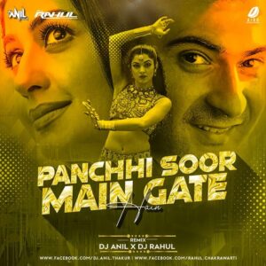 Panchhi Soor Main Gaate Hain Remix - DJ Anil Thakur & DJ Rahul Panchhi Soor Main Gaate Hain Remix - DJ Anil & DJ Rahul