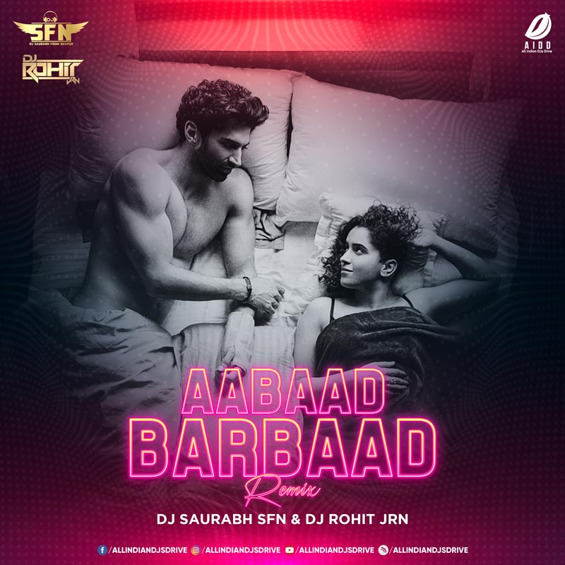 Aabaad Barbaad (Remix) - DJ Saurabh SFN & DJ Rohit JRN