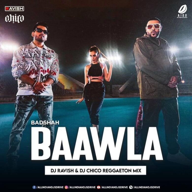 Baawla Remix (Badshah) - DJ Ravish & DJ Chico Baawla Remix (Badshah) - DJ Ravish & DJ Chico FREE MP3