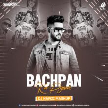 Bachpan Ka Pyaar (Mashup) - DJ Nafizz Mp3 Free Download