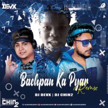 Bachpan Ka Pyar Remix - DJ Devx & DJ Chin2 Free Mp3 Song