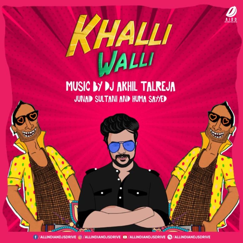 Khalli Walli (Remix) - DJ Akhil Talreja Mp3 Free Download