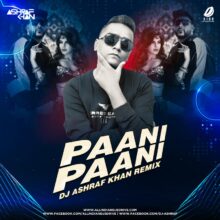 Paani Paani (Remix) - DJ Ashraf Khan Mp3 Free Download
