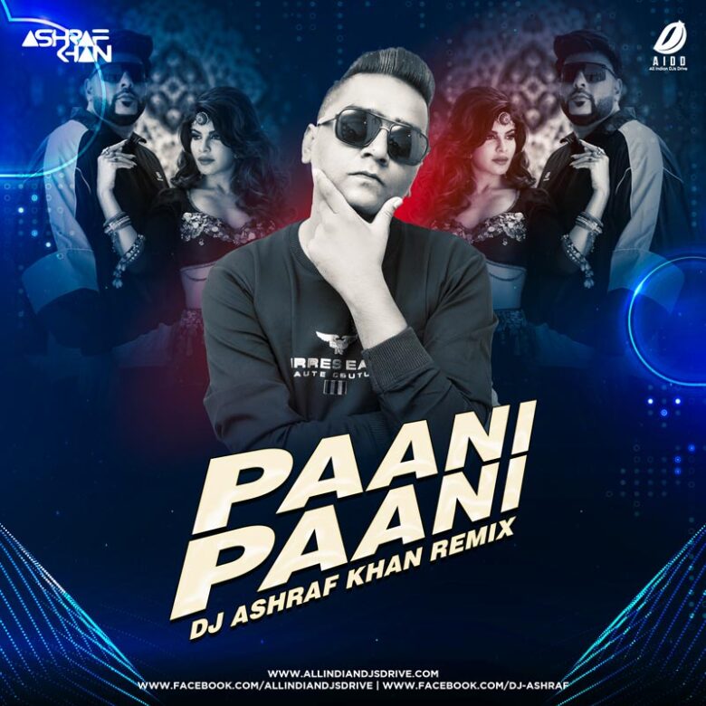 Paani Paani (Remix) - DJ Ashraf Khan Mp3 Free Download